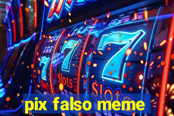 pix falso meme